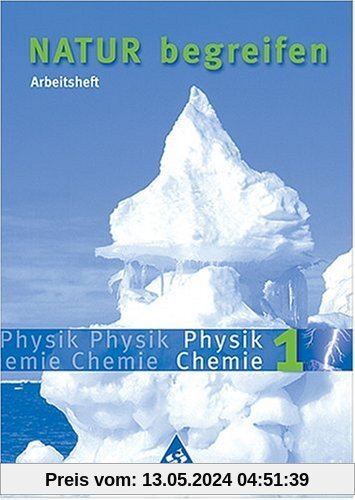 Natur begreifen Physik / Chemie - Ausgabe 2003: Arbeitsheft 1 Lernstufen 5/6