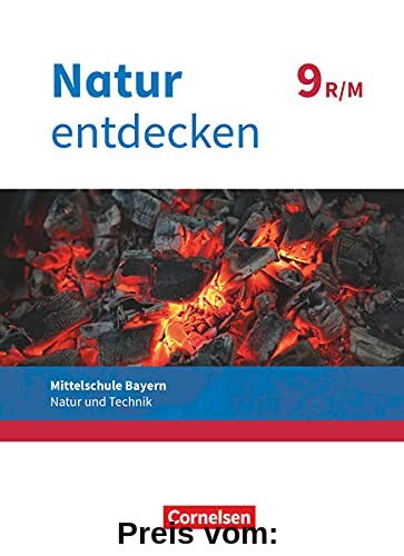 Natur entdecken - Neubearbeitung - Natur und Technik - Mittelschule Bayern 2017 - 9. Jahrgangsstufe: Schülerbuch