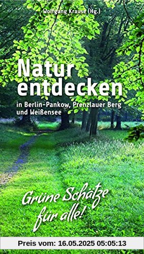 Natur entdecken in Berlin-Pankow, Prenzlauer Berg und Weißensee