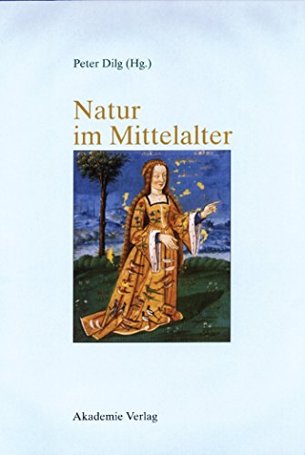 Natur im Mittelalter: Konzeptionen – Erfahrungen – Wirkungen / Akten des 9. Symposiums des Mediävistenverbandes, Marburg, 14.–17. März 2001 von de Gruyter