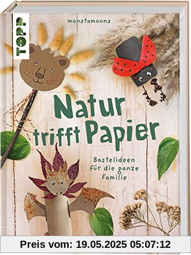 Natur trifft Papier: Bastelideen für die ganze Familie Natur trifft Papier: Bastelideen für die ganze Familie