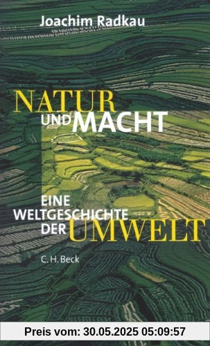 Natur und Macht: Eine Weltgeschichte der Umwelt