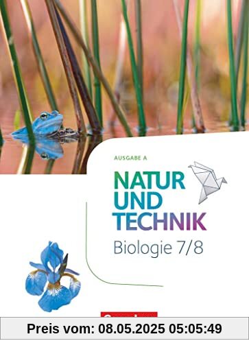 Natur und Technik - Biologie Neubearbeitung - Ausgabe A - 7./8. Schuljahr: Schülerbuch Natur und Technik - Biologie Neubearbeitung - Ausgabe A - 7./8. Schuljahr: Schülerbuch