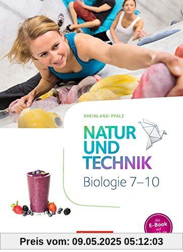 Natur und Technik - Biologie Neubearbeitung - Rheinland-Pfalz: 7.-10. Schuljahr - Schülerbuch Natur und Technik - Biologie Neubearbeitung - Rheinland-Pfalz: 7.-10. Schuljahr - Schülerbuch