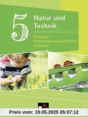 Natur und Technik - Gymnasium Bayern / Natur und Technik 5: Biologie/NW Arbeiten Natur und Technik - Gymnasium Bayern / Natur und Technik 5: Biologie/NW Arbeiten