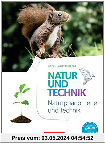 Natur und Technik - Naturwissenschaften: Neubearbeitung - Baden-Württemberg: 5./6. Schuljahr: Biologie, Naturphänomene und Technik - Schülerbuch