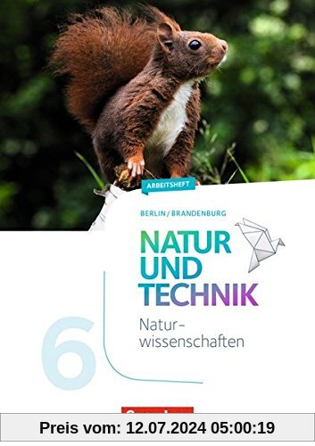 Natur und Technik - Naturwissenschaften: Neubearbeitung - Berlin/Brandenburg / 6. Schuljahr: Naturwissenschaften - Arbeitsheft