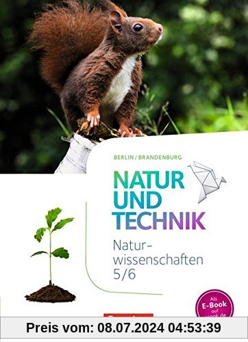 Natur und Technik - Naturwissenschaften: Neubearbeitung - Berlin/Brandenburg: 5./6. Schuljahr: Naturwissenschaften - Schülerbuch