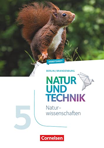 Natur und Technik - Naturwissenschaften: Neubearbeitung - Berlin/Brandenburg - Ausgabe 2017 - 5./6. Schuljahr: Naturwissenschaften: Arbeitsheft - 5. Schuljahr von Cornelsen Verlag GmbH