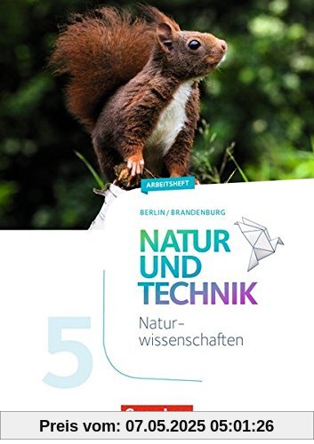 Natur und Technik - Naturwissenschaften: Neubearbeitung - Berlin/Brandenburg: 5. Schuljahr: Naturwissenschaften - Arbeitsheft Natur und Technik - Naturwissenschaften: Neubearbeitung - Berlin/Brandenburg: 5. Schuljahr: Naturwissenschaften - Arbeitsheft