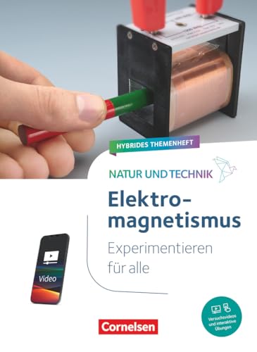 Natur und Technik - Naturwissenschaften: Neubearbeitung - Experimentieren für alle - Hybrides Themenheft: Elektromagnetismus - Themenheft von Cornelsen Verlag