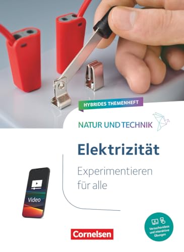 Natur und Technik - Naturwissenschaften: Neubearbeitung - Hybrides Themenheft - Experimentieren für alle: Elektrizität - Themenheft von Cornelsen Verlag