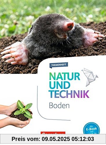 Natur und Technik - Naturwissenschaften: Neubearbeitung - Themenhefte / 5.-10. Schuljahr - Boden Natur und Technik - Naturwissenschaften: Neubearbeitung - Themenhefte / 5.-10. Schuljahr - Boden