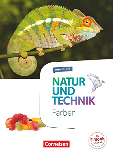 Natur und Technik - Naturwissenschaften: Neubearbeitung - Themenhefte - 5.-10. Schuljahr: Farben - Themenheft Natur und Technik - Naturwissenschaften: Neubearbeitung - Themenhefte - 5.-10. Schuljahr: Farben - Themenheft