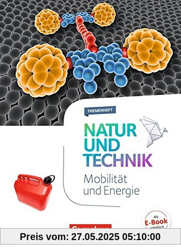 Natur und Technik - Naturwissenschaften: Neubearbeitung - Themenhefte: 5.-10. Schuljahr - Mobilität und Energie: Themenheft Natur und Technik - Naturwissenschaften: Neubearbeitung - Themenhefte: 5.-10. Schuljahr - Mobilität und Energie: Themenheft
