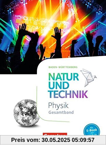 Natur und Technik - Physik Neubearbeitung - Baden-Württemberg / Gesamtband - Schülerbuch Natur und Technik - Physik Neubearbeitung - Baden-Württemberg / Gesamtband - Schülerbuch