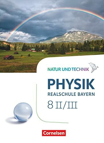 Natur und Technik - Physik Neubearbeitung - Realschule Bayern - Band 8: Wahlpflichtfächergrupp...