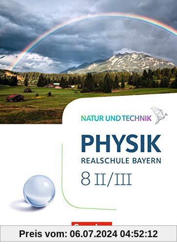 Natur und Technik - Physik Neubearbeitung - Realschule Bayern: Band 8: Wahlpflichtfächergruppe II-III - Schülerbuch