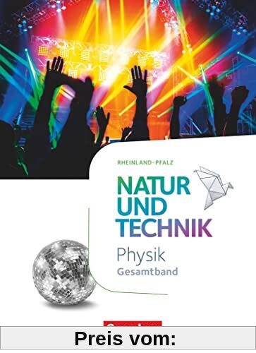 Natur und Technik - Physik Neubearbeitung - Rheinland Pfalz 2022 - Gesamtband: Schülerbuch