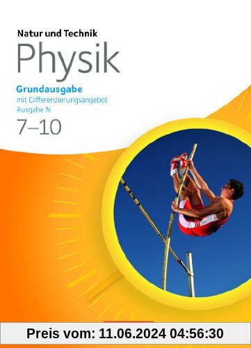 Natur und Technik - Physik: Grundausgabe mit Differenzierungsangebot - Ausgabe N: 7.-10. Schuljahr - Schülerbuch