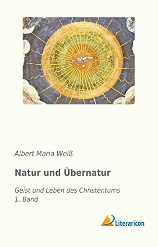Natur und Übernatur: Geist und Leben des Christentums - 1. Band