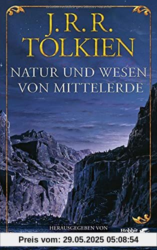 Natur und Wesen von Mittelerde: Späte Schriften über die Länder, Völker, Wesen und die Metaphysik Mittelerdes