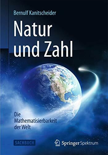 Natur und Zahl: Die Mathematisierbarkeit der Welt Natur und Zahl: Die Mathematisierbarkeit der Welt