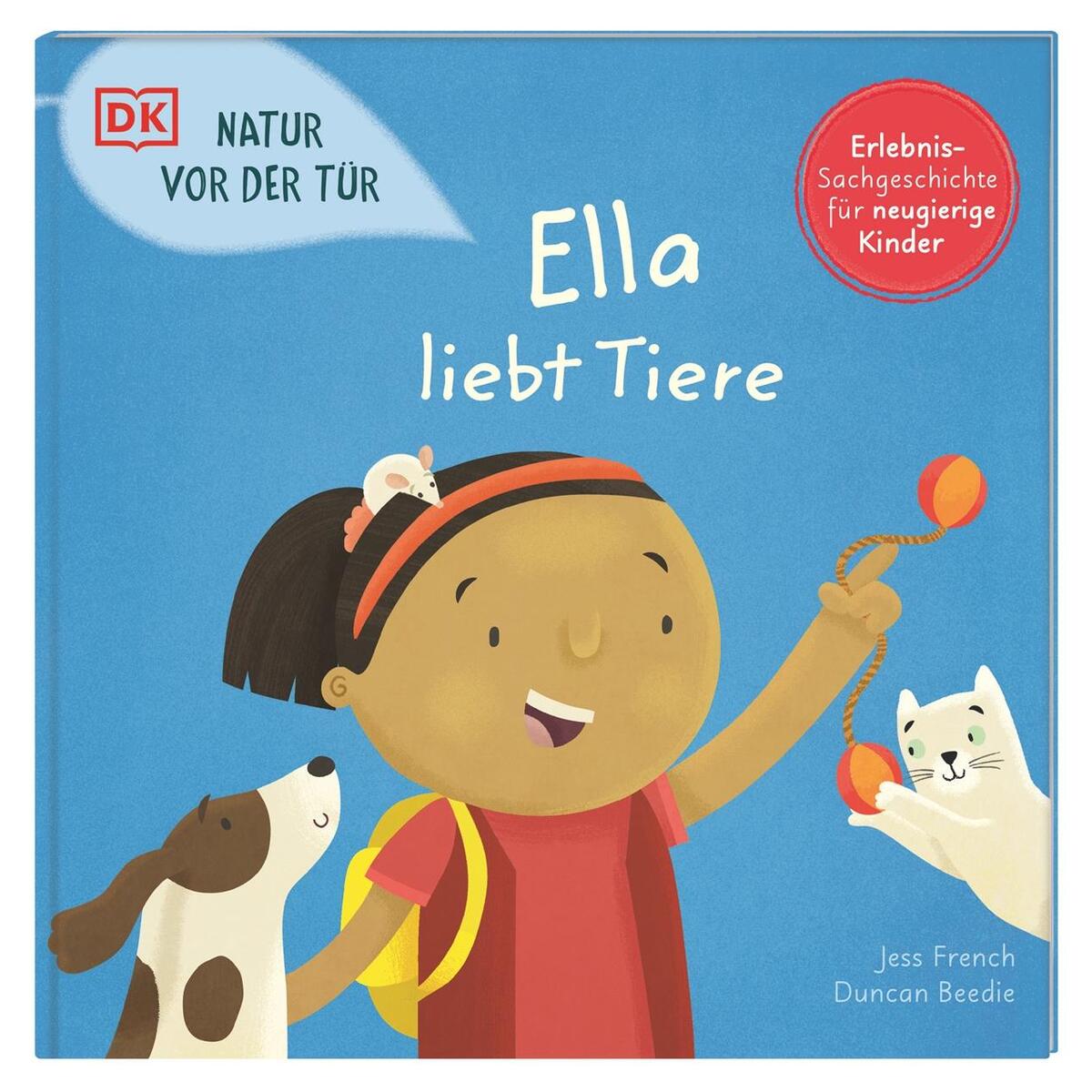 Natur vor der Tür. Ella liebt Tiere Natur vor der Tür. Ella liebt Tiere von Dorling Kindersley Verlag