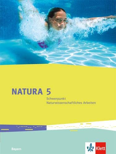 Natura Schwerpunkt Naturwissenschaftliches Arbeiten 5. Ausgabe Bayern: Schulbuch Klasse 5: Ausgabe Bayern ab 2017 / Schwerpunkt ... (Natura Biologie. Ausgabe für Bayern ab 2017)