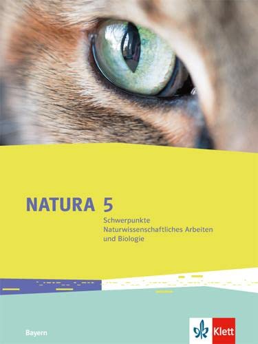 Natura Schwerpunkte Naturwissenschaftliches Arbeiten und Biologie 5. Ausgabe Bayern: Schulbuch Klasse 5: Ausgabe für Bayern ab 2016. Schwerpunkte ... (Natura Biologie. Ausgabe für Bayern ab 2017) von Klett Ernst /Schulbuch