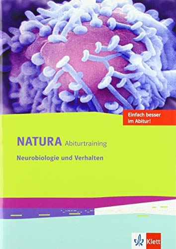 Natura Abiturtraining Neurobiologie und Verhalten: Klassen 10-12 (G8), Klassen 11-13 (G9) (Natura Biologie Oberstufe. Ausgabe ab 2016)