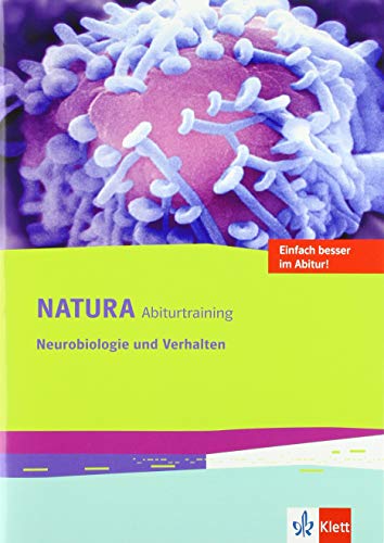 Natura Abiturtraining Neurobiologie und Verhalten: Klassen 10-12 (G8), Klassen 11-13 (G9) (Natura Biologie Oberstufe)