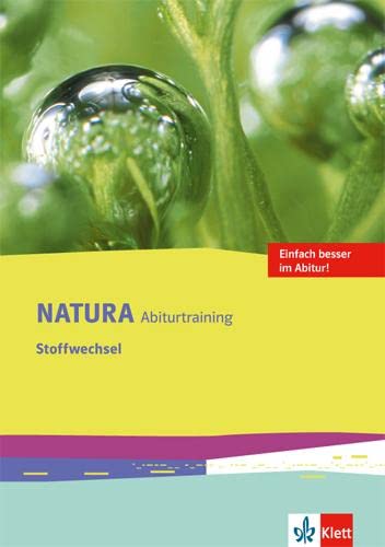 Natura Abiturtraining Stoffwechsel: Klassen 10-12 (G8), Klassen 11-13 (G9) (Natura Biologie Oberstufe. Ausgabe ab 2016)
