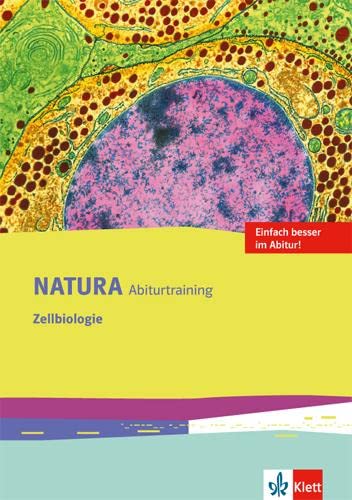 Natura Abiturtraining Zellbiologie: Klassen 10-12 (G8), Klassen 11-13 (G9) (Natura Biologie Oberstufe. Ausgabe ab 2016)