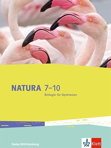 Natura Biologie 7-10. Ausgabe Baden-Württemberg: Schulbuch Klassen 7-10 (Natura Biologie. Ausgabe für Baden-Württemberg ab 2016)