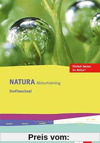Natura Biologie Oberstufe / Ausgabe ab 2016: Natura Biologie Oberstufe / Arbeitsheft Abitur-Training Stoffwechsel: Ausgabe ab 2016