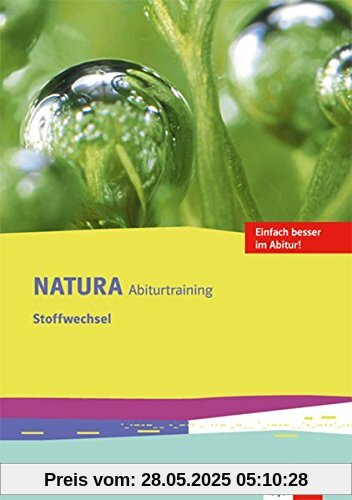 Natura Biologie Oberstufe / Ausgabe ab 2016: Natura Biologie Oberstufe / Arbeitsheft Abitur-Training Stoffwechsel: Ausgabe ab 2016