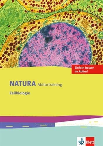 Natura Abiturtraining Zellbiologie: Klassen 10-12 (G8), Klassen 11-13 (G9) (Natura Biologie Oberstufe. Ausgabe ab 2016)