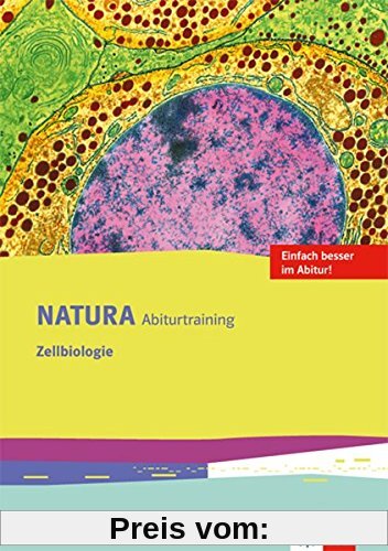 Natura Biologie Oberstufe / Ausgabe ab 2016: Natura Biologie Oberstufe / Arbeitsheft Abitur-Training Zelle: Ausgabe ab 2016
