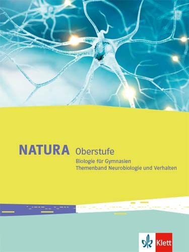 Natura Biologie Oberstufe: Themenband Neurobiologie und Verhalten Klassen 10-12 (G8), Klassen 11-13 (G9)