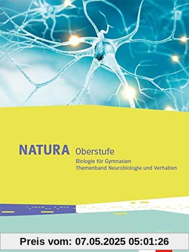 Natura Biologie Oberstufe: Themenband Neurobiologie und Verhalten Klassen 10-12 (G8), Klassen 11-13 (G9) (Natura Biologie Oberstufe. Ausgabe ab 2016)