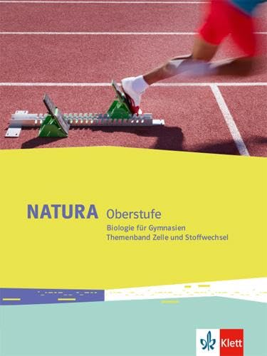 Natura Biologie Oberstufe: Themenband Zelle und Stoffwechsel Klassen 10-12 (G8), Klassen 11-13 (G9) (Natura Biologie Oberstufe. Ausgabe ab 2016) von Klett Ernst /Schulbuch
