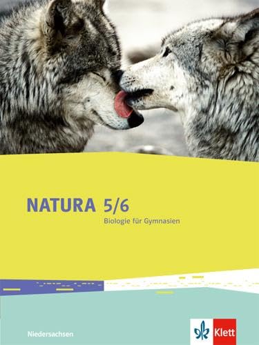 Natura Biologie 5/6. Ausgabe Niedersachsen: Schulbuch Klassen 5/6 (G9) (Natura Biologie. Ausgabe für Niedersachsen Gymnasium ab 2015) von Klett