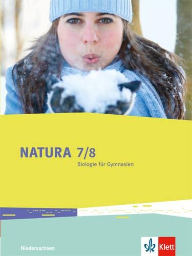 Natura Biologie 7/8. Ausgabe Niedersachsen: Schulbuch Klassen 7/8 (G9) (Natura Biologie. Ausgabe für Niedersachsen Gymnasium ab 2015)