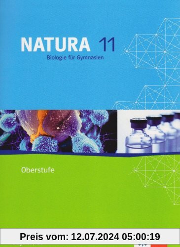 Natura - Biologie für Gymnasien Ausgabe für Bayern / G8: Natura Biologie für Gymnasien. Schülerband 11. Schuljahr. G8. Ausgabe für Bayern
