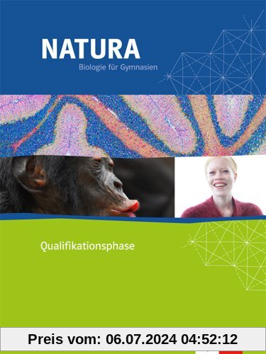Natura - Biologie für Gymnasien in Nordrhein-Westfalen G8 / Qualifikationsphase. Schülerbuch 11./12. Schuljahr: Neubearbeitung 2015