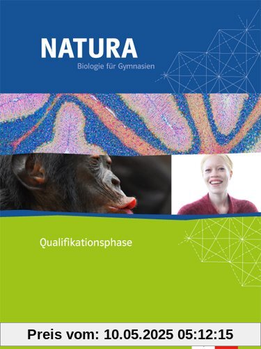 Natura - Biologie für Gymnasien in Nordrhein-Westfalen G8 / Qualifikationsphase. Schülerbuch 11./12. Schuljahr: Neubearbeitung 2015 Natura - Biologie für Gymnasien in Nordrhein-Westfalen G8 / Qualifikationsphase. Schülerbuch 11./12. Schuljahr: Neubearbeitung 2015