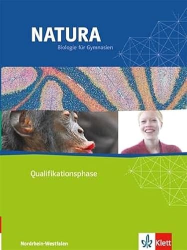 Natura Biologie Oberstufe Qualifikationsphase. Ausgabe Nordrhein-Westfalen: Schulbuch Klassen 11/12 (G8) (Natura Biologie Oberstufe. Ausgabe für Nordrhein-Westfalen ab 2014) Natura Biologie Oberstufe Qualifikationsphase. Ausgabe Nordrhein-Westfalen: Schulbuch Klassen 11/12 (G8) (Natura Biologie Oberstufe. Ausgabe für Nordrhein-Westfalen ab 2014)
