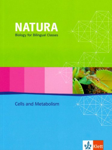 Natura Biology Cells and Metabolism: Schulbuch - Bilingualer Unterricht Klassen 11-13: Schülerbuch - Bilingualer Unterricht Klassen 11-13 von Klett
