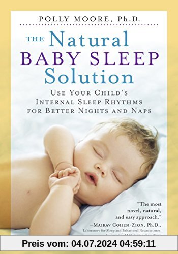 Natural Baby Sleep Solution: Use Your Child's Internal Sleep Rhythms for Better Nights and Naps